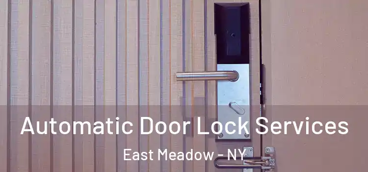  Automatic Door Lock Services East Meadow - NY