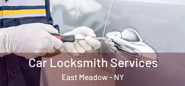  Car Locksmith Services East Meadow - NY