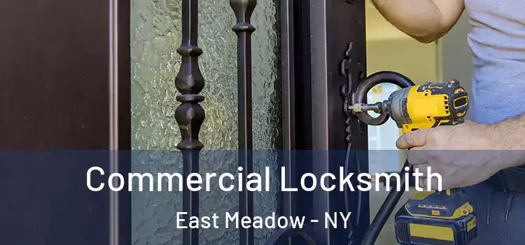 Commercial Locksmith East Meadow - NY