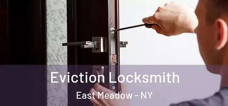 Eviction Locksmith East Meadow - NY