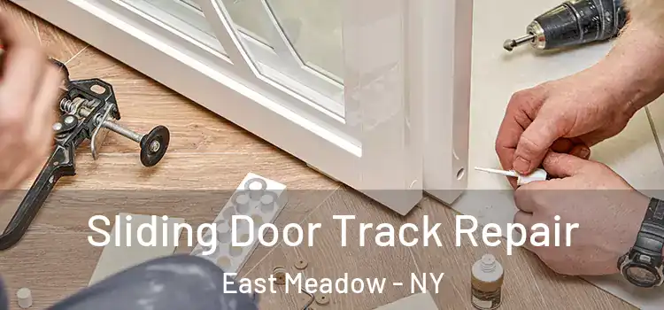 Sliding Door Track Repair East Meadow - NY