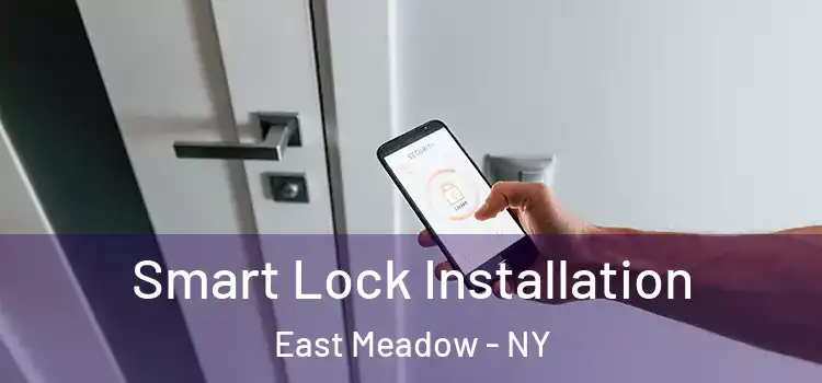  Smart Lock Installation East Meadow - NY